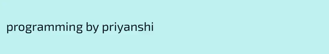 programming by priyanshi